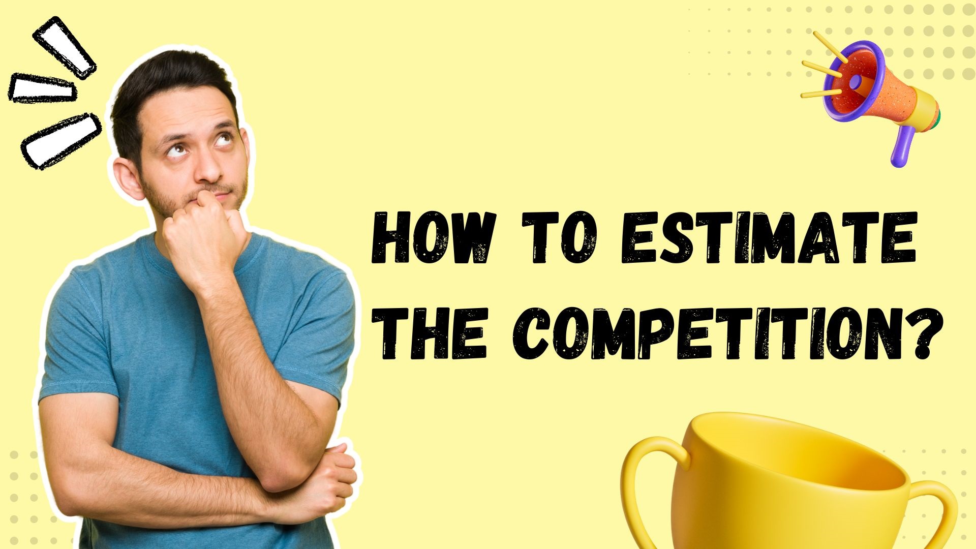 ESTIMATE THE COMPETITION 